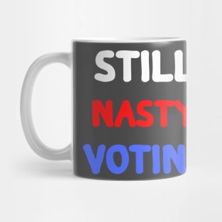 Still nasty still voting Mug